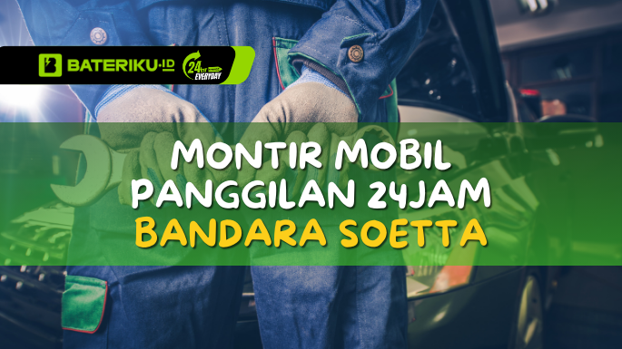 Montir Mobil Panggilan 24Jam Bandara Soetta Bateriku