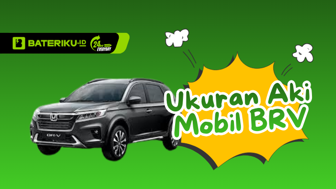 Ukuran Aki Mobil BRV Bateriku