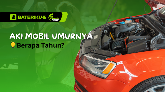 Aki Mobil Umumnya Berapa Tahun