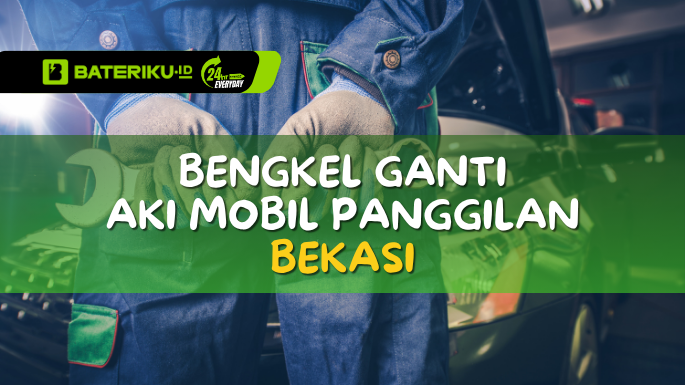 Bengkel Ganti Aki Mobil Panggilan Bekasi