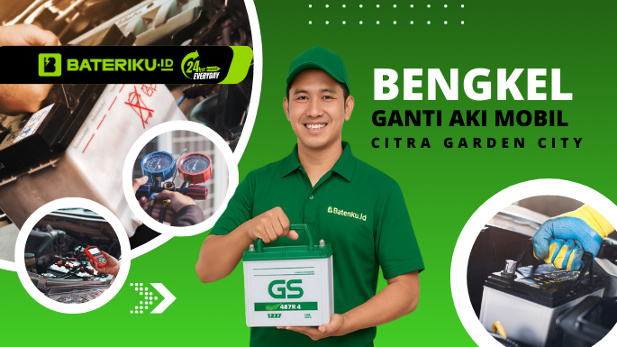 Bengkel Ganti Aki Mobil Panggilan Citra Garden City Bateriku