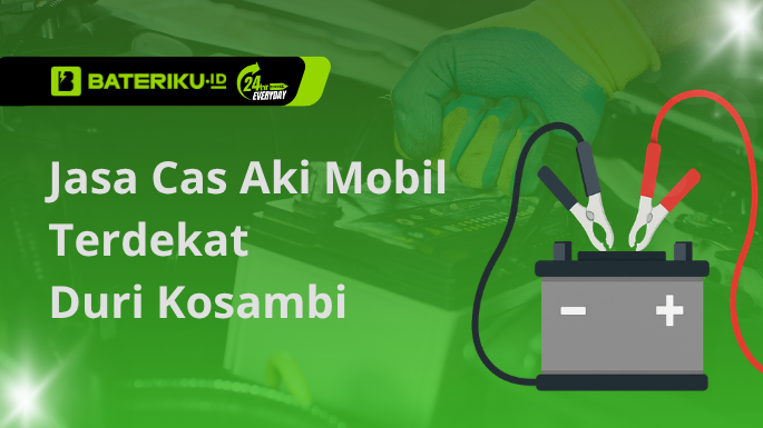 Jasa Cas Aki Mobil Terdekat Duri Kosambi