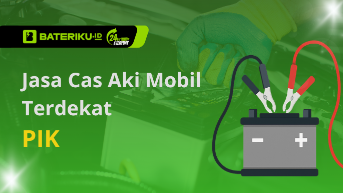 Jasa Cas Aki Mobil Terdekat PIK