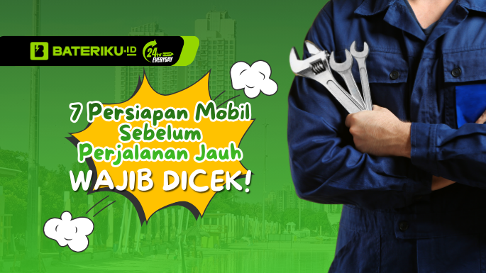 Persiapan Mobil Sebelum Perjalanan Jauh