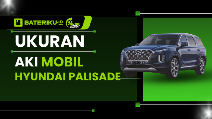 Ukuran Aki Mobil Hyundai Palisade