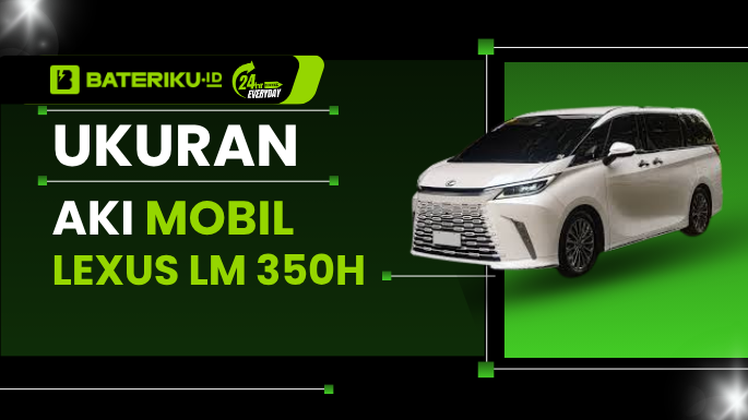 Ukuran Aki Mobil Lexus LM 350h