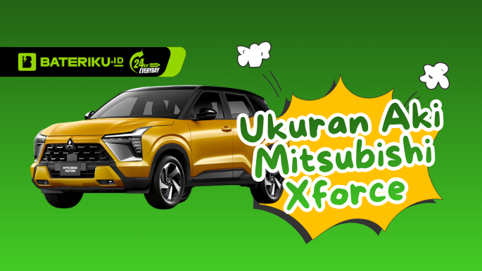 Ukuran Aki Mobil Mitsubishi Xforce