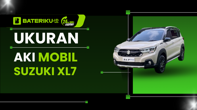 Ukuran Aki Mobil Suzuki XL7 Bateriku