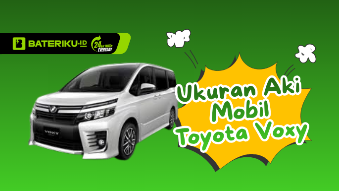 Ukuran Aki Mobil Toyota Voxy