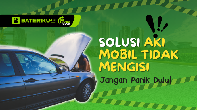 Solusi Aki Mobil Tidak Mengisi