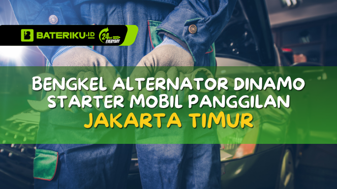 Bengkel Alternator Dinamo Starter Mobil Panggilan Jakarta Timur