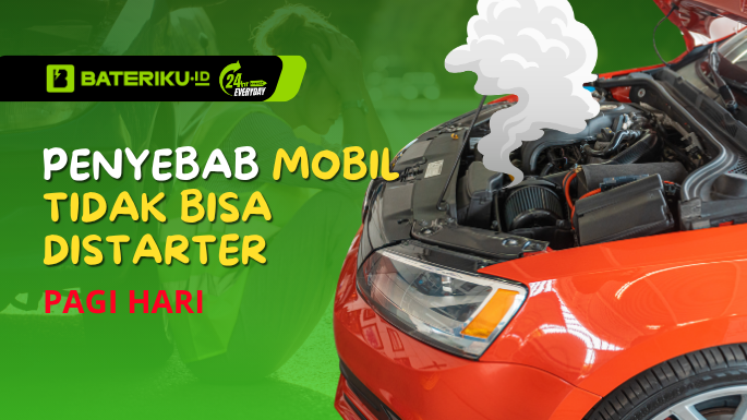 Penyebab Mobil Tidak Bisa Distarter Pagi Hari