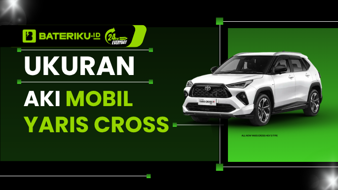 Ukuran Aki Mobil Yaris Cross