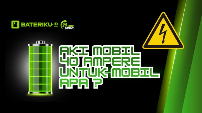 Aki Mobil 40 Ampere Untuk Mobil Apa? Cek Disini Daftarnya