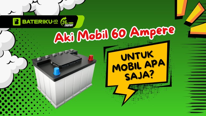 Aki Mobil 60 Ampere Untuk Mobil Apa Saja? Ini Daftarnya