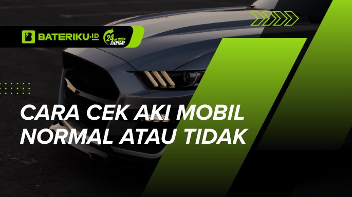 5 Cara Cek Aki Mobil Normal Atau Tidak dengan Mudah