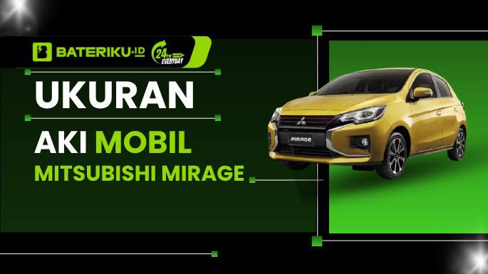 Ukuran Aki Mobil Mitsubishi Mirage