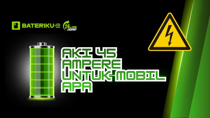 Aki 45 Ampere Untuk Mobil Apa? Ini Daftar Lengkapnya