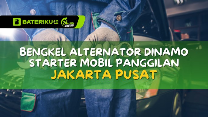 Bengkel Alternator Dinamo Starter Mobil Panggilan Jakarta Pusat