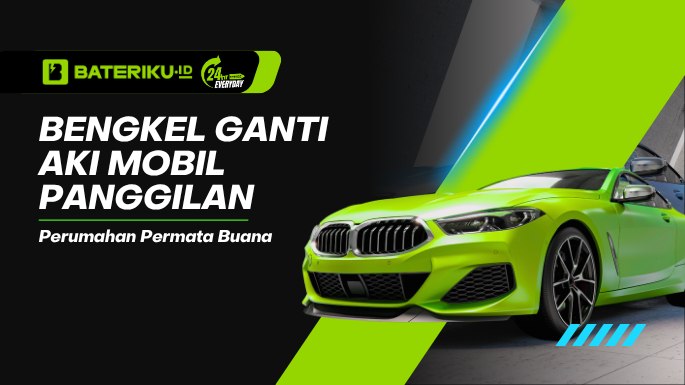 Bengkel Ganti Aki Mobil Panggilan Perumahan Permata Buana