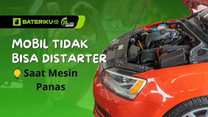 Mobil Tidak Bisa Distarter Saat Mesin Panas, Apa Penyebabnya?