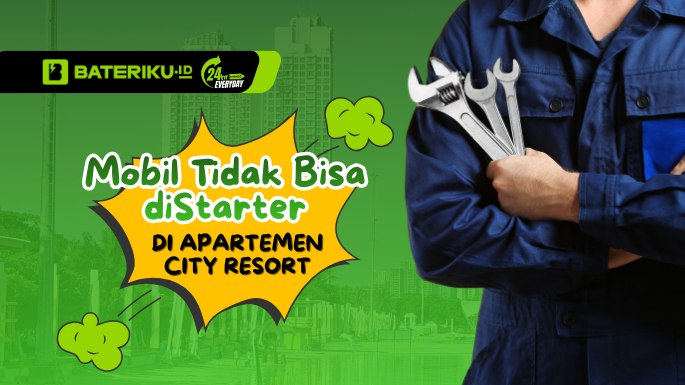 Mobil Tidak Bisa diStarter di Apartemen City Resort? Cek Ini!