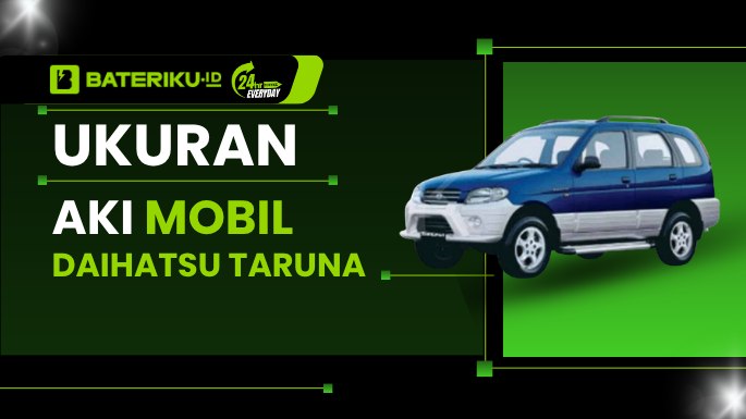 Ukuran Aki Mobil Daihatsu Taruna: Semua Tipe & Tahun