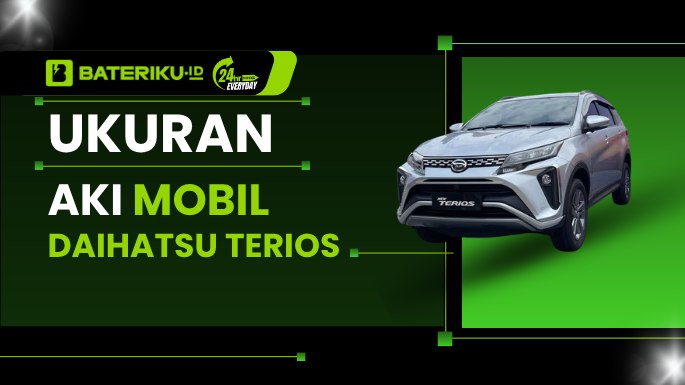 Ukuran Aki Mobil Daihatsu Terios Semua Tahun, Lengkap!
