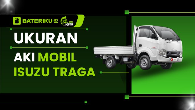 Ukuran Aki Mobil Isuzu Traga yang Tepat untuk Performa Maksimal