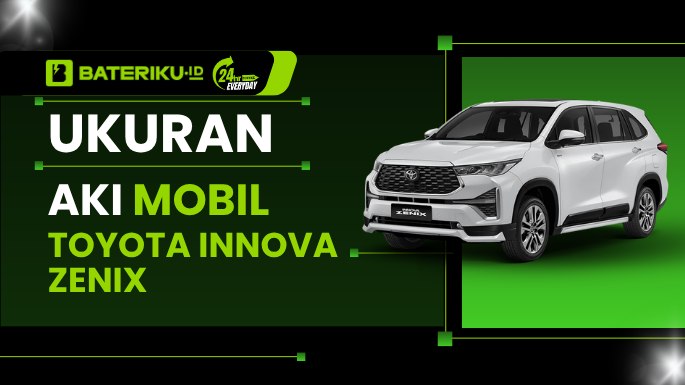 Ukuran Aki Mobil Toyota Innova Zenix yang Tepat, Ini Jawabannya