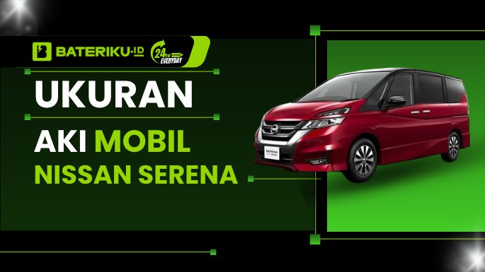 Ukuran Aki Mobil Nissan Serena